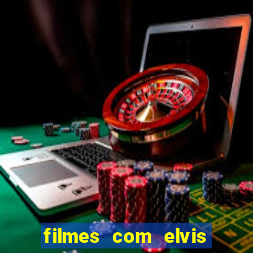 filmes com elvis presley dublado